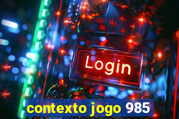 contexto jogo 985